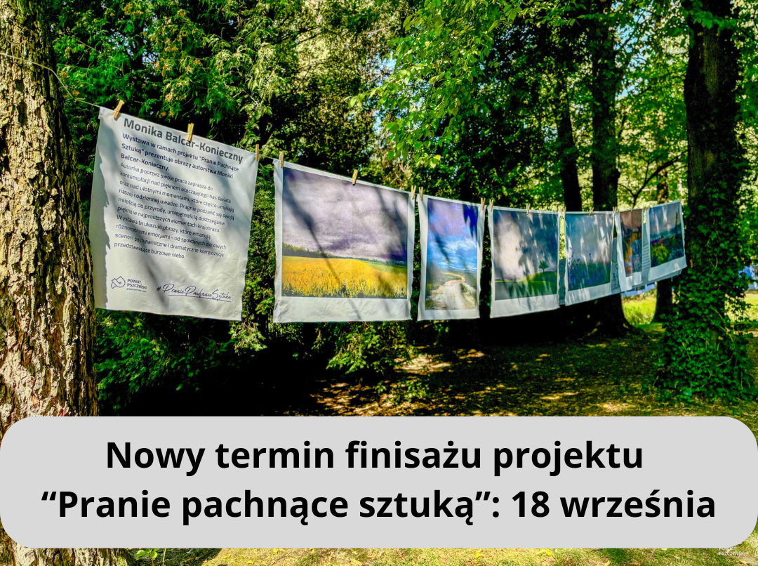 obrazy wydrukowane na płótnie wiszą na sznurze w plenerze, na zdjeciu napis: Nowy termin finisażu projektu "Pranie pachnące sztuką": 18 września